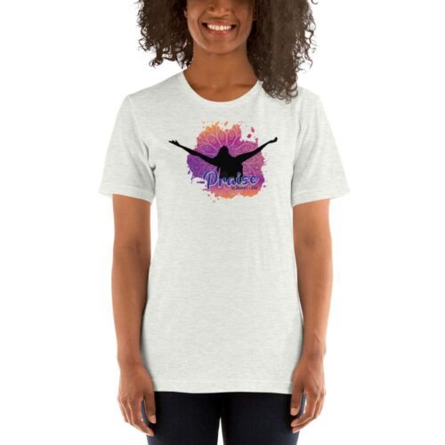 Praise is What I Do Short Sleeve Unisex T-Shirt