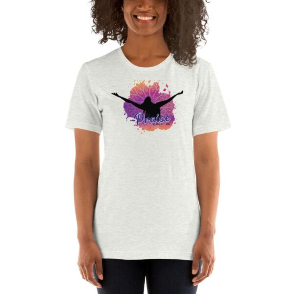 Praise is What I Do Short Sleeve Unisex T-Shirt